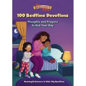 The Beginner's Bible 100 Bedtime Devotions: Thoughts and Prayers to End Your Day